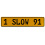 1 SLOW 91  - Yellow Aluminum Street Sign Mancave Euro Plate Name Door Sign Wall