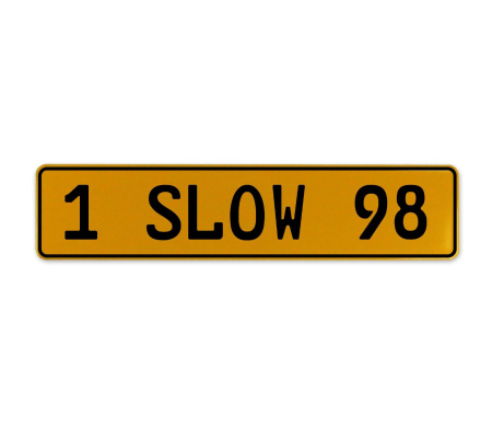 1 SLOW 98  - Yellow Aluminum Street Sign Mancave Euro Plate Name Door Sign Wall