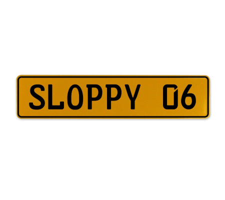 SLOPPY 06  - Yellow Aluminum Street Sign Mancave Euro Plate Name Door Sign Wall