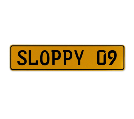 SLOPPY 09  - Yellow Aluminum Street Sign Mancave Euro Plate Name Door Sign Wall