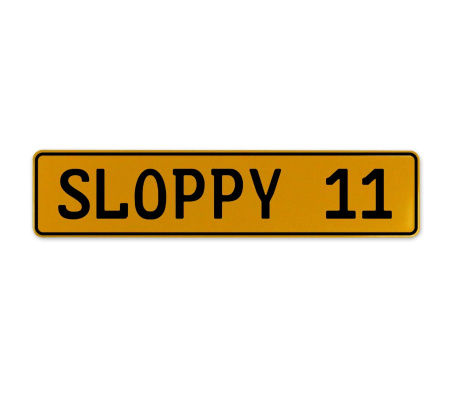 SLOPPY 11  - Yellow Aluminum Street Sign Mancave Euro Plate Name Door Sign Wall