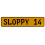 SLOPPY 14  - Yellow Aluminum Street Sign Mancave Euro Plate Name Door Sign Wall