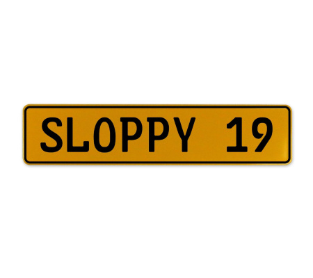 SLOPPY 19  - Yellow Aluminum Street Sign Mancave Euro Plate Name Door Sign Wall