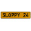 SLOPPY 24  - Yellow Aluminum Street Sign Mancave Euro Plate Name Door Sign Wall
