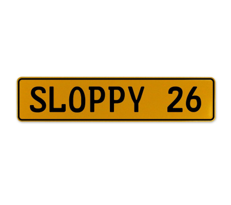 SLOPPY 26  - Yellow Aluminum Street Sign Mancave Euro Plate Name Door Sign Wall