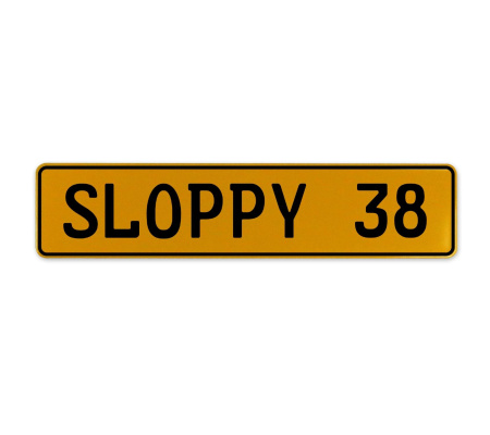 SLOPPY 38  - Yellow Aluminum Street Sign Mancave Euro Plate Name Door Sign Wall