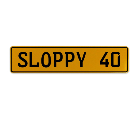 SLOPPY 40  - Yellow Aluminum Street Sign Mancave Euro Plate Name Door Sign Wall