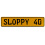 SLOPPY 40  - Yellow Aluminum Street Sign Mancave Euro Plate Name Door Sign Wall