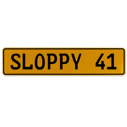 SLOPPY 41  - Yellow Aluminum Street Sign Mancave Euro Plate Name Door Sign Wall
