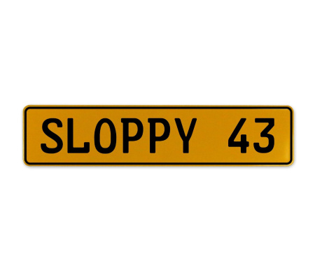 SLOPPY 43  - Yellow Aluminum Street Sign Mancave Euro Plate Name Door Sign Wall