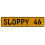 SLOPPY 46  - Yellow Aluminum Street Sign Mancave Euro Plate Name Door Sign Wall