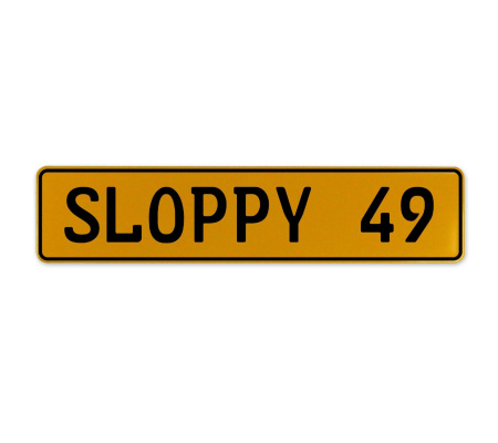 SLOPPY 49  - Yellow Aluminum Street Sign Mancave Euro Plate Name Door Sign Wall