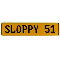 SLOPPY 51  - Yellow Aluminum Street Sign Mancave Euro Plate Name Door Sign Wall