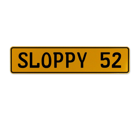 SLOPPY 52  - Yellow Aluminum Street Sign Mancave Euro Plate Name Door Sign Wall