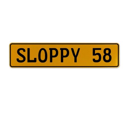 SLOPPY 58  - Yellow Aluminum Street Sign Mancave Euro Plate Name Door Sign Wall