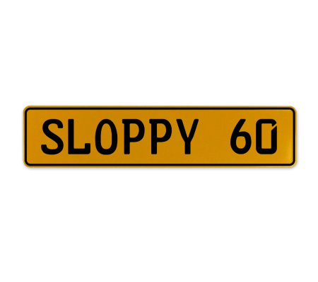 SLOPPY 60  - Yellow Aluminum Street Sign Mancave Euro Plate Name Door Sign Wall