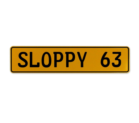 SLOPPY 63  - Yellow Aluminum Street Sign Mancave Euro Plate Name Door Sign Wall