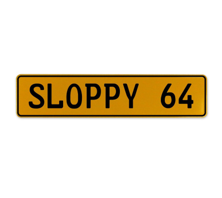 SLOPPY 64  - Yellow Aluminum Street Sign Mancave Euro Plate Name Door Sign Wall