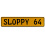 SLOPPY 64  - Yellow Aluminum Street Sign Mancave Euro Plate Name Door Sign Wall