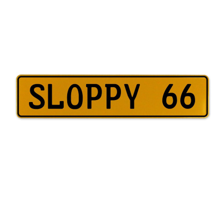 SLOPPY 66  - Yellow Aluminum Street Sign Mancave Euro Plate Name Door Sign Wall