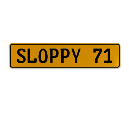 SLOPPY 71  - Yellow Aluminum Street Sign Mancave Euro Plate Name Door Sign Wall