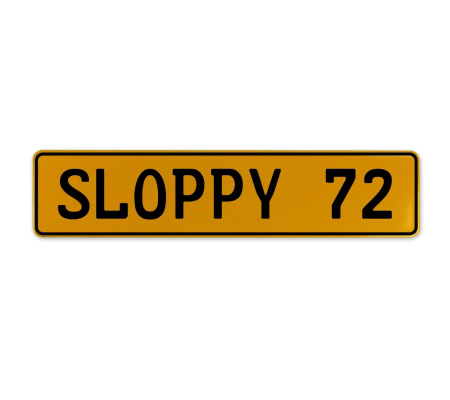 SLOPPY 72  - Yellow Aluminum Street Sign Mancave Euro Plate Name Door Sign Wall