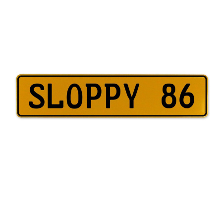 SLOPPY 86  - Yellow Aluminum Street Sign Mancave Euro Plate Name Door Sign Wall