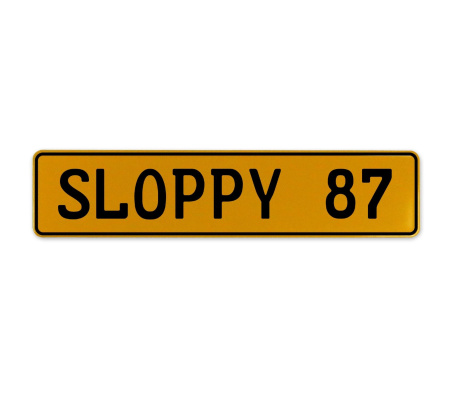 SLOPPY 87  - Yellow Aluminum Street Sign Mancave Euro Plate Name Door Sign Wall