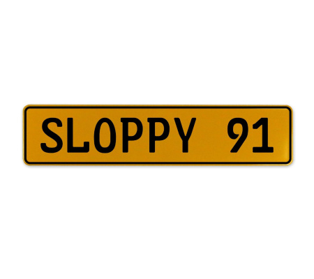 SLOPPY 91  - Yellow Aluminum Street Sign Mancave Euro Plate Name Door Sign Wall