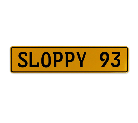 SLOPPY 93  - Yellow Aluminum Street Sign Mancave Euro Plate Name Door Sign Wall