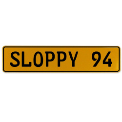 SLOPPY 94  - Yellow Aluminum Street Sign Mancave Euro Plate Name Door Sign Wall