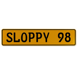 SLOPPY 98  - Yellow Aluminum Street Sign Mancave Euro Plate Name Door Sign Wall