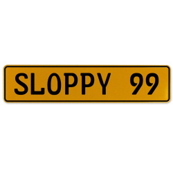 SLOPPY 99  - Yellow Aluminum Street Sign Mancave Euro Plate Name Door Sign Wall