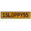 1SLOPPY55  - Yellow Aluminum Street Sign Mancave Euro Plate Name Door Sign Wall