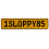 1SLOPPY85  - Yellow Aluminum Street Sign Mancave Euro Plate Name Door Sign Wall