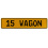 15 WAGON  - Yellow Aluminum Street Sign Mancave Euro Plate Name Door Sign Wall