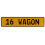 16 WAGON  - Yellow Aluminum Street Sign Mancave Euro Plate Name Door Sign Wall
