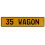 35 WAGON  - Yellow Aluminum Street Sign Mancave Euro Plate Name Door Sign Wall