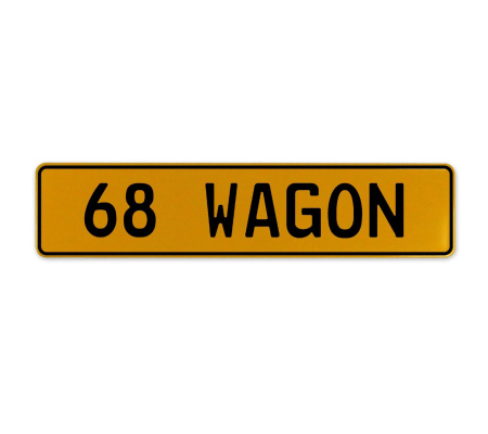68 WAGON  - Yellow Aluminum Street Sign Mancave Euro Plate Name Door Sign Wall