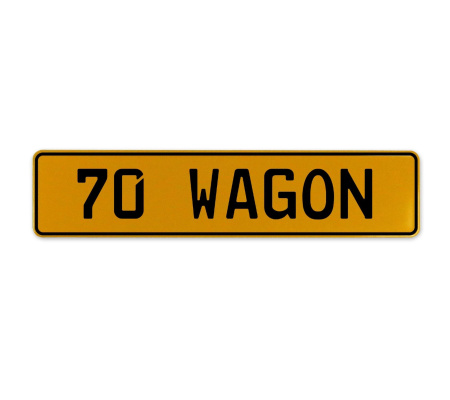 70 WAGON  - Yellow Aluminum Street Sign Mancave Euro Plate Name Door Sign Wall