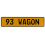 93 WAGON  - Yellow Aluminum Street Sign Mancave Euro Plate Name Door Sign Wall