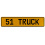 51 TRUCK  - Yellow Aluminum Street Sign Mancave Euro Plate Name Door Sign Wall