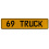69 TRUCK  - Yellow Aluminum Street Sign Mancave Euro Plate Name Door Sign Wall
