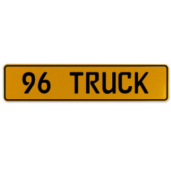 96 TRUCK  - Yellow Aluminum Street Sign Mancave Euro Plate Name Door Sign Wall