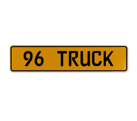 96 TRUCK  - Yellow Aluminum Street Sign Mancave Euro Plate Name Door Sign Wall