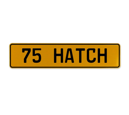 75 HATCH  - Yellow Aluminum Street Sign Mancave Euro Plate Name Door Sign Wall