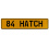 84 HATCH  - Yellow Aluminum Street Sign Mancave Euro Plate Name Door Sign Wall