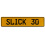 SLICK 30  - Yellow Aluminum Street Sign Mancave Euro Plate Name Door Sign Wall