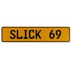 SLICK 69  - Yellow Aluminum Street Sign Mancave Euro Plate Name Door Sign Wall