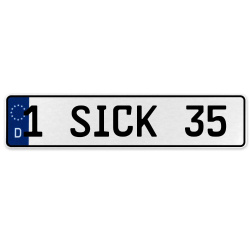 1 SICK 35  - White Aluminum Street Sign Mancave Euro Plate Name Door Sign Wall